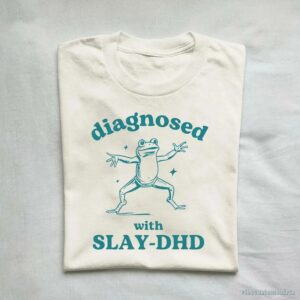 Diagnosed With Slay-dhd Funny Adhd Shirt