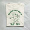 Diagnosed With Slay-dhd Funny Adhd Shirt