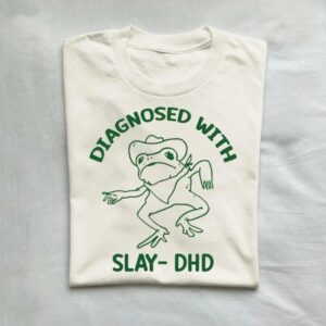 Diagnosed With Slay Dhd Meme Shirt