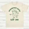 Diagnosed With Slay Dhd Meme Shirt Natural S 1