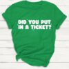 Did You Put In A Ticket Funny Tech Support T Shirt Kelly Green S 1