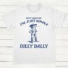 Dont Mind Me Im Just Gonna Dilly Dally Vintage Shirt Dilly Dally Frog T Shirt White S 1