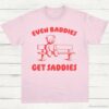 Even Baddies Get Saddies T Shirt Light Pink S 1