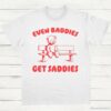 Even Baddies Get Saddies T Shirt White S 1