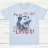 First Of All Im A Delight Possum Lovers Shirt Light Blue S 1