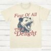 First Of All Im A Delight Possum Lovers Shirt Natural S 1