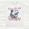 First Of All Im A Delight Possum Lovers Shirt White S 1