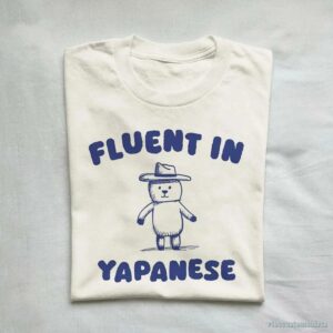 Fluent In Yapanese T-Shirt