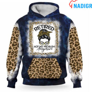 Womens Bleached Leopard Retirement Retired Not My Problem 3D Printed Hoodie